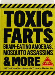 TOXIC FARTS: Brain-Eating Amoebas, Mosquito Assassins & More cover