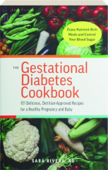 THE GESTATIONAL DIABETES COOKBOOK: 101 Delicious, Dietician-Approved Recipes for a Healthy Pregnancy and Baby cover