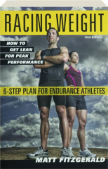 RACING WEIGHT, 2ND EDITION: How to Get Lean for Peak Performance