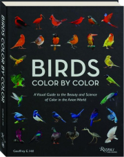BIRDS COLOR BY COLOR: A Visual Guide to the Beauty and Science of Color in the Avian World cover