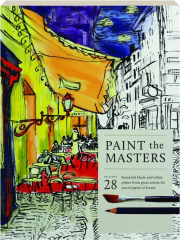 PAINT THE MASTERS: Includes 28 Beautiful Black-and-White Prints from Great Artists for You to Paint or Frame cover