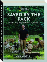 SAVED BY THE PACK: How 50 Dogs Helped Me Find My Purpose