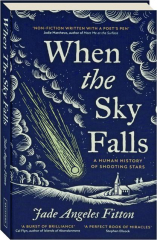 WHEN THE SKY FALLS: A Human History of Shooting Stars