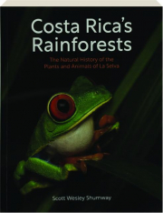 COSTA RICA'S RAINFORESTS: The Natural History of the Plants and Animals of La Selva