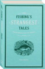 FISHING'S STRANGEST TALES: Extraordinary but True Stories