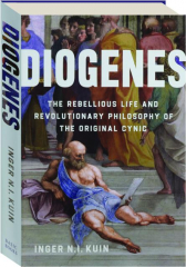 DIOGENES: The Rebellious Life and Revolutionary Philosophy of the Original Cynic cover