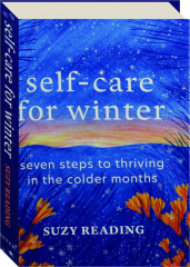 SELF-CARE FOR WINTER: Seven Steps to Thriving in the Colder Months