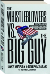 THE WHISTLEBLOWERS VS. THE BIG GUY: Two Special Agents, the Biden Crime Family, and a Corrupt Bureaucracy