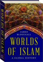 WORLDS OF ISLAM: A Global History cover
