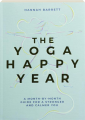 THE YOGA HAPPY YEAR: A Month-by-Month Guide for a Stronger and Calmer You cover