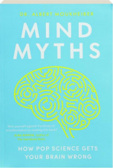 MIND MYTHS: How Pop Science Gets Your Brain Wrong