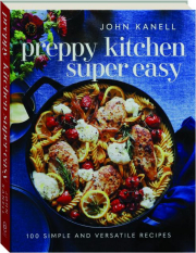 PREPPY KITCHEN SUPER EASY: 100 Simple and Versatile Recipes