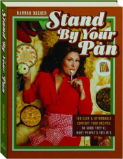 STAND BY YOUR PAN: 100 Easy & Affordable Comfort Food Recipes So Good They'll Hurt People's Feelin's cover
