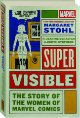 SUPER VISIBLE: The Story of the Women of Marvel Comics cover