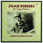 JIMMIE RODGERS: The Singing Brakeman--Essential Blue Yodels & Ballads cover