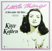 KITTY KALLEN: Little Things--A Decade of Hits, 1943-54 cover