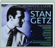 STAN GETZ: Classic Collaborations and More, 1953-57