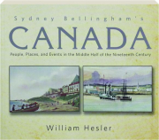 SYDNEY BELLINGHAM'S CANADA: People, Places and Events in the Middle Half of the Nineteenth Century cover
