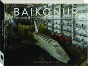BAIKONUR: Vestiges of the Soviet Space Programme