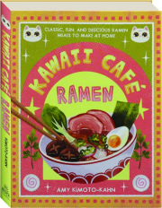 KAWAII CAFE RAMEN: Classic, Fun, and Delicious Ramen Meals to Make at Home cover