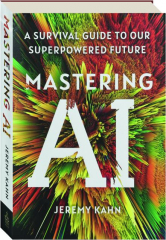 MASTERING AI: A Survival Guide to Our Superpowered Future cover