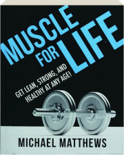 MUSCLE FOR LIFE: Get Lean, Strong, and Healthy at any Age cover