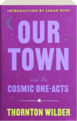 OUR TOWN AND THE COSMIC ONE-ACTS