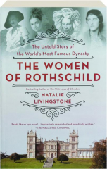 THE WOMEN OF ROTHSCHILD: The Untold Story of the World's Most Famous Dynasty
