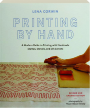 PRINTING BY HAND, REVISED: A Modern Guide to Printing with Handmade Stamps, Stencils, and Silk Screens cover