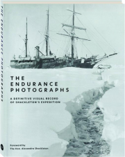 THE ENDURANCE PHOTOGRAPHS: A Definitive Visual Record of Shackleton's Expedition cover