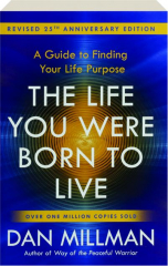 THE LIFE YOU WERE BORN TO LIVE: A Guide to Finding Your Life Purpose