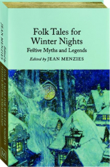 FOLK TALES FOR WINTER NIGHTS: Festive Myths and Legends