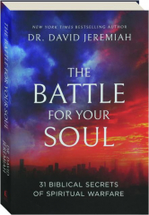 THE BATTLE FOR YOUR SOUL: 31 Biblical Secrets of Spiritual Warfare cover