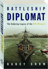 BATTLESHIP DIPLOMAT: The Enduring Legacy of the USS Missouri cover