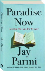 PARADISE NOW: Living the Lord's Prayer cover