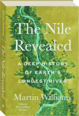 THE NILE REVEALED: A Deep History of Earth's Longest River
