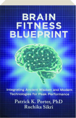 BRAIN FITNESS BLUEPRINT: Integrating Ancient Wisdom and Modern Technologies for Peak Performance