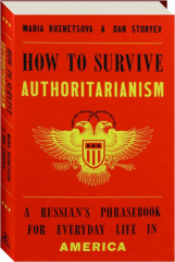 HOW TO SURVIVE AUTHORITARIANISM: A Russian's Phrasebook for Everyday Life in America cover