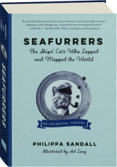 SEAFURRERS: The Ships' Cats Who Lapped and Mapped the World