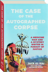 THE CASE OF THE AUTOGRAPHED CORPSE: A Medicine Man and a Mystery Writer in Pursuit of Justice