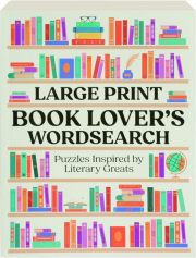LARGE PRINT BOOK LOVER'S WORDSEARCH: Puzzles Inspired by Literary Greats cover