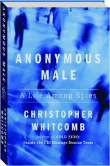 ANONYMOUS MALE: A Life Among Spies cover