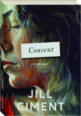 CONSENT: A Memoir cover
