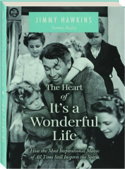 THE HEART OF IT'S A WONDERFUL LIFE: How the Most Inspirational Movie of All Time Still Inspires the Spirit cover