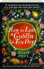 HOW TO LOSE A GOBLIN IN TEN DAYS