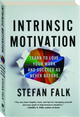 INTRINSIC MOTIVATION: Learn to Love Your Work and Succeed as Never Before cover