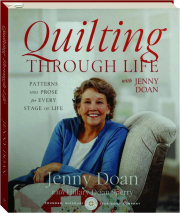 QUILTING THROUGH LIFE: Patterns and Prose for Every Stage of Life