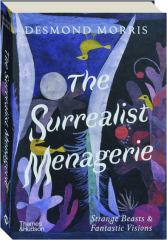 THE SURREALIST MENAGERIE: Strange Beasts & Fantastic Visions cover