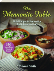 THE MENNONITE TABLE: Global Recipes to Share with a Glad & Generous Heart cover