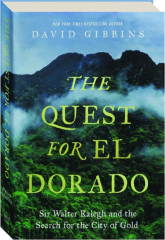 THE QUEST FOR EL DORADO: Sir Walter Ralegh and the Search for the City of Gold cover